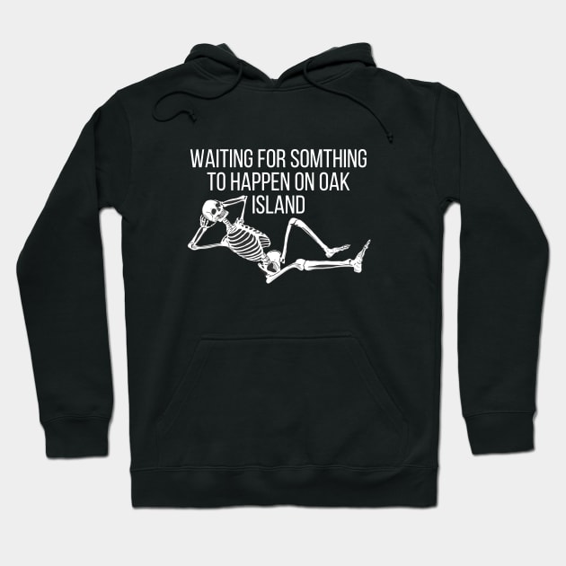 Waiting For Something To Happen On Oak Island Hoodie by FullOnNostalgia